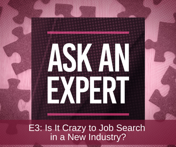 Is It Crazy to Job Search in a New Industry?